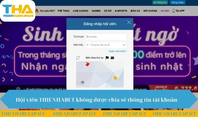 Hội viên THIENHABET không được chia sẻ thông tin tài khoản